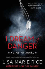 Title: I Dream of Danger (Ghost Ops Series #2), Author: Lisa Marie Rice