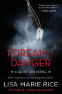 I Dream of Danger (Ghost Ops Series #2)