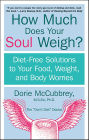 How Much Does Your Soul Weigh?: Diet-Free Solutions to Your Food, Weight, and Body Worries