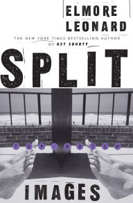 Title: Split Images, Author: Elmore Leonard