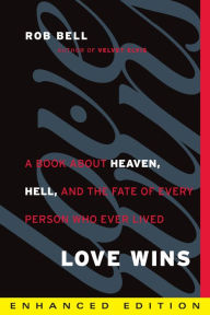 Title: Love Wins (Enhanced Edition): A Book About Heaven, Hell, and the Fate of Every Person Who Ever Lived, Author: Rob Bell