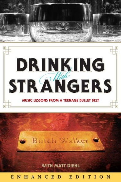 Drinking with Strangers (Enhanced Edition): Music Lessons from a Teenage Bullet Belt