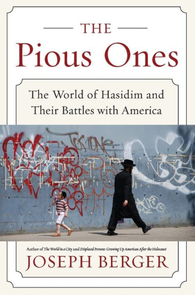 The Pious Ones: World of Hasidim and Their Battles with America