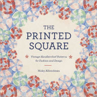 Title: The Printed Square: Vintage Handkerchief Patterns for Fashion and Design, Author: Nicky Albrechtsen