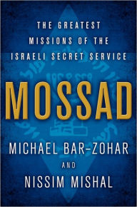 Title: Mossad: The Greatest Missions of the Israeli Secret Service, Author: Michael Bar-Zohar