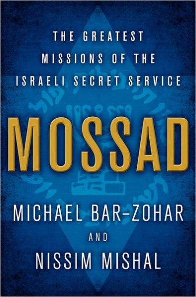 Mossad: The Greatest Missions of the Israeli Secret Service