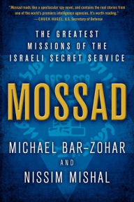 Title: Mossad: The Greatest Missions of the Israeli Secret Service, Author: Michael Bar-Zohar