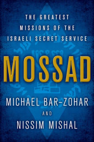 Title: Mossad: The Greatest Missions of the Israeli Secret Service, Author: Michael Bar-Zohar