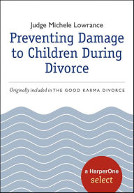 Title: Preventing Damage to Children During Divorce, Author: Michele Lowrance