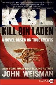 Title: KBL: Kill Bin Laden: A Novel Based on True Events, Author: John Weisman