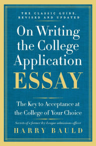 Free download of bookworm for pc On Writing the College Application Essay, 25th Anniversary Edition: The Key to Acceptance at the College of Your Choice 9780062123992 MOBI CHM in English by Harry Bauld