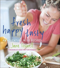 Title: Fresh Happy Tasty: An Adventure in 100 Recipes, Author: Jane Coxwell