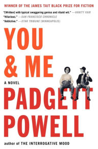 Title: You & Me: A Novel, Author: Padgett Powell