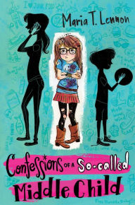 Title: Confessions of a So-called Middle Child, Author: Maria T. Lennon