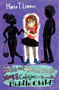 Title: Watch Out, Hollywood!: More Confessions of a So-called Middle Child, Author: Maria T. Lennon