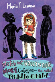 Title: Watch Out, Hollywood!: More Confessions of a So-called Middle Child, Author: Maria T. Lennon