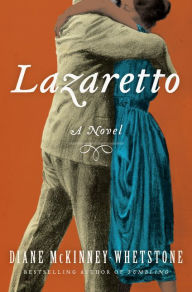 Title: Lazaretto: A Novel, Author: Diane McKinney-Whetstone