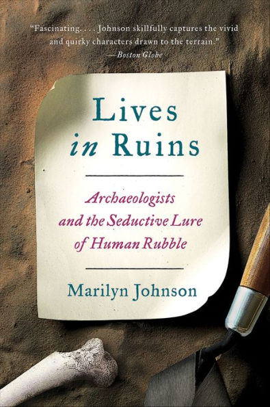 Lives in Ruins: Archaeologists and the Seductive Lure of Human Rubble