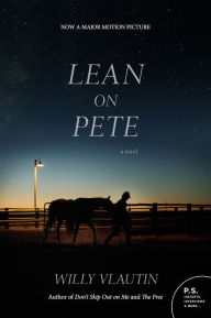 Title: Lean on Pete, Author: Willy Vlautin