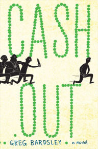 Title: Cash Out: A Novel, Author: Greg Bardsley