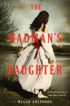 Alternative view 1 of The Madman's Daughter (Madman's Daughter Series #1)