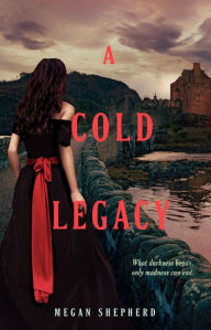 Title: A Cold Legacy (Madman's Daughter Series #3), Author: Megan Shepherd