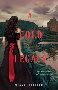 Title: A Cold Legacy, Author: Megan Shepherd