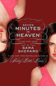 Title: Seven Minutes in Heaven (Lying Game Series #6), Author: Sara Shepard