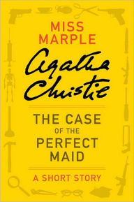 The Case of the Perfect Maid: A Miss Marple Short Story