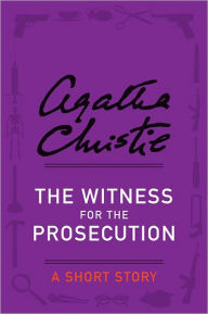 Title: The Witness for the Prosecution: A Short Story, Author: Agatha Christie