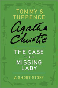 Title: The Case of the Missing Lady: A Tommy & Tuppence Short Story, Author: Agatha Christie