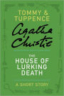 The House of Lurking Death: A Tommy and Tuppence Short Story