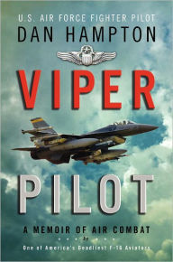 Title: Viper Pilot: A Memoir of Air Combat, Author: Dan Hampton