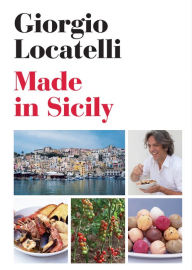 Title: Made in Sicily, Author: Giorgio Locatelli