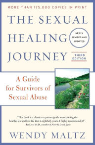 Title: The Sexual Healing Journey: A Guide for Survivors of Sexual Abuse, 3rd Edition, Author: Wendy Maltz