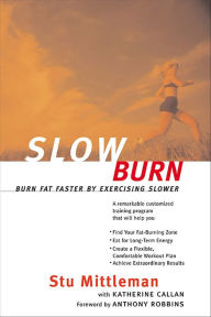 Title: Slow Burn: Burn Fat Faster By Exercising Slower, Author: Stu Mittleman