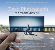 Title: Dear Photograph, Author: Taylor Jones