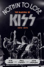 Nothin' to Lose: The Making of KISS (1972-1975)