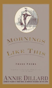 Title: Mornings Like This: Found Poems, Author: Annie Dillard