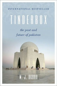 Title: Tinderbox: The Past and Future of Pakistan, Author: M.J. Akbar