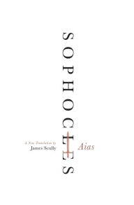 Title: Aias: A New Translation, Author: Sophocles