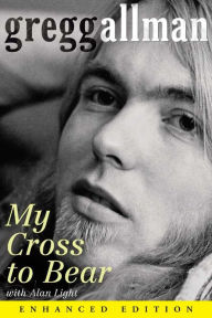 Title: My Cross to Bear (Enhanced Edition), Author: Gregg Allman