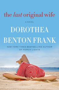 Title: The Last Original Wife, Author: Dorothea Benton Frank