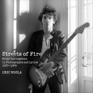 Title: Streets of Fire: Bruce Springsteen in Photographs and Lyrics 1977-1979, Author: Eric Meola