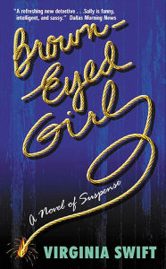 Title: Brown-Eyed Girl: A Novel of Suspense, Author: Virginia Swift