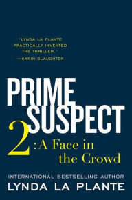 Title: Prime Suspect 2: A Face in the Crowd, Author: Lynda La Plante