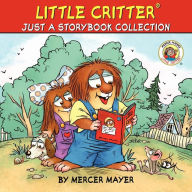 Title: Little Critter: Just a Storybook Collection: Bye-Bye, Mom and Dad; Just a School Project; Just a Snowman; Good for Me and You; Just Big Enough; My Trip to the Hospital, Author: Mercer Mayer