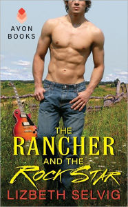 Title: The Rancher and the Rock Star: Love from Kennison Falls, Author: Lizbeth Selvig