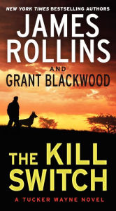 Title: The Kill Switch (Tucker Wayne Series #1), Author: James Rollins