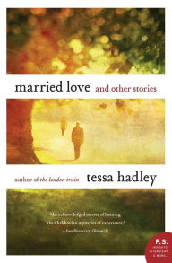 Title: Married Love: And Other Stories, Author: Tessa Hadley